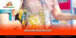 Cách Chơi Xổ Số Vietlott